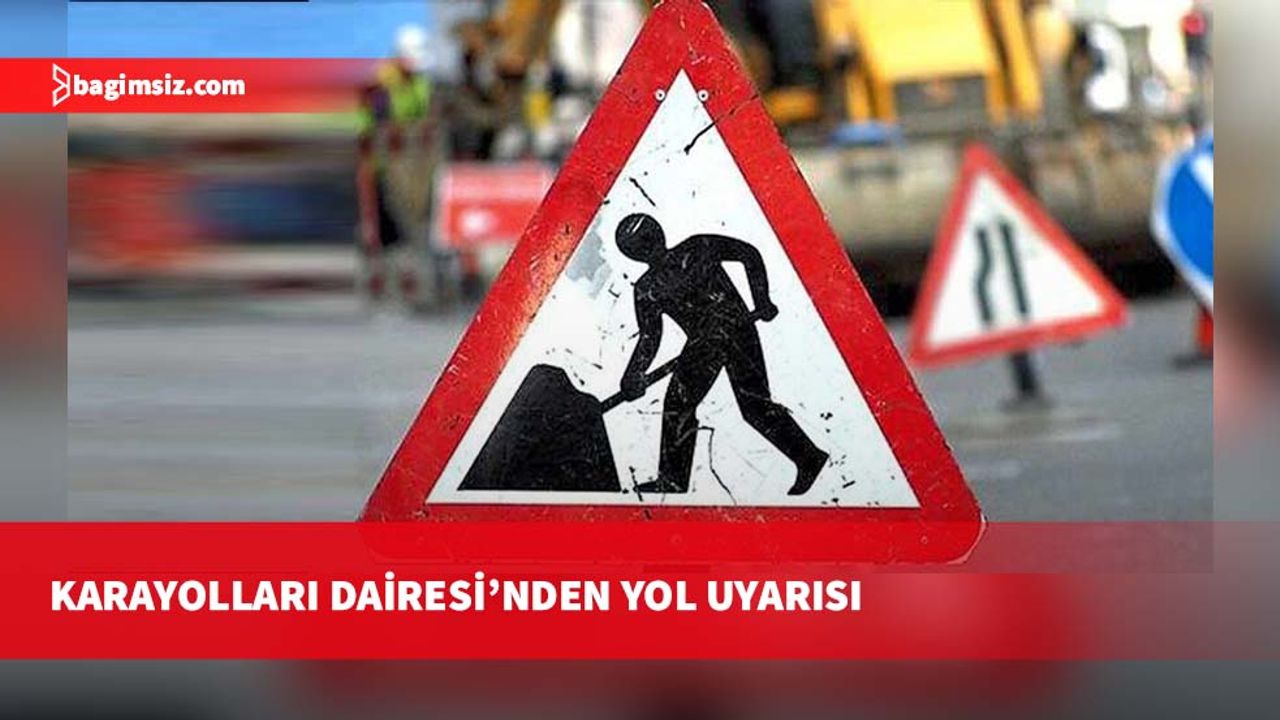 Balalan-Yeni Erenköy Yolu trafiğe kapatılacak…