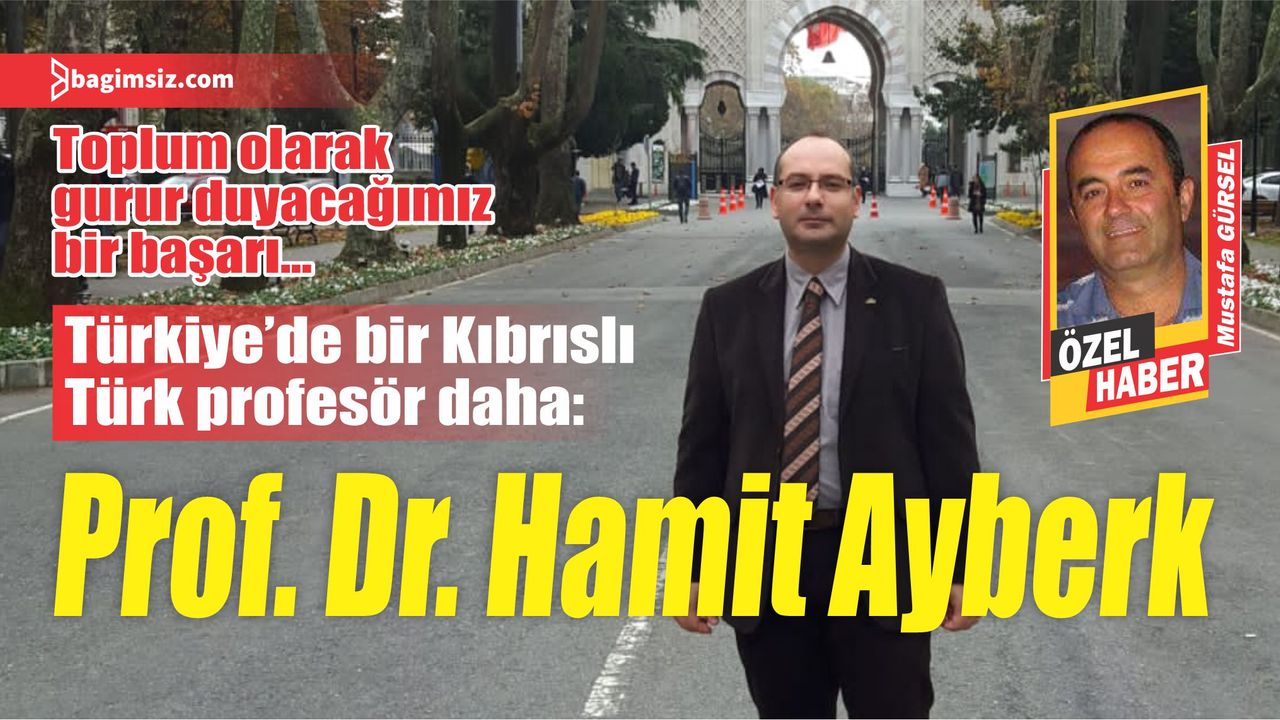 Türkiye’de bir Kıbrıslı Türk profesör daha: Prof. Dr. Hamit Ayberk