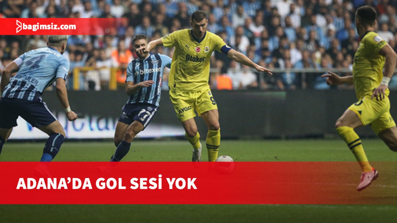 Adana Demirspor 0 - 0 Fenerbahçe