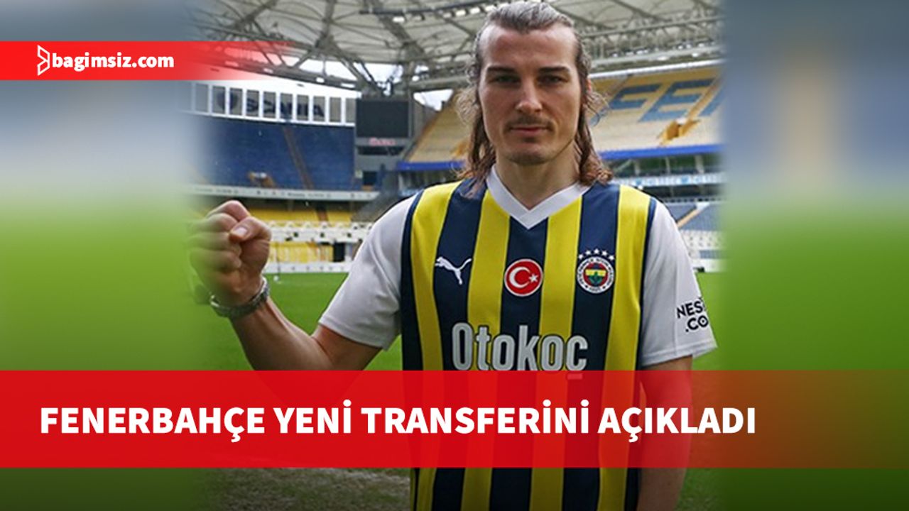Fenerbahçe, Çağlar Söyüncü transferini açıkladı