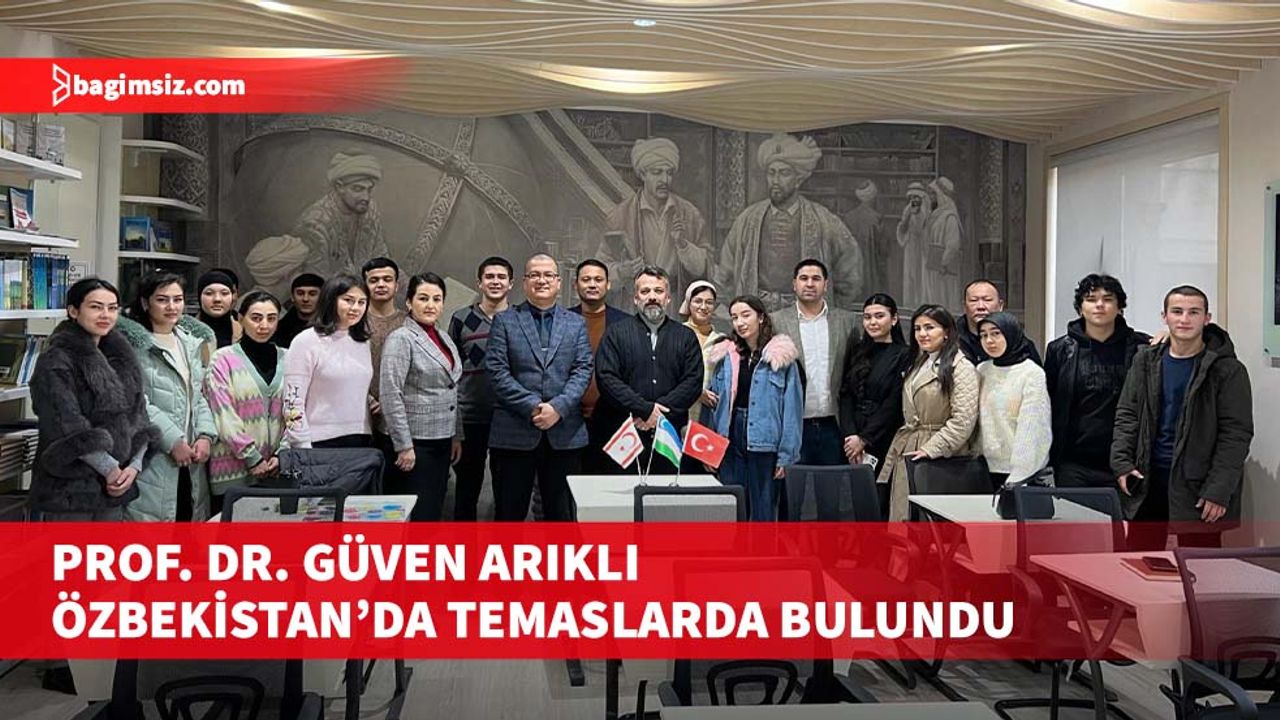 Türk-Bir Başkanı Prof. Dr. Güven Arıklı Özbekistan’da temaslarda bulundu