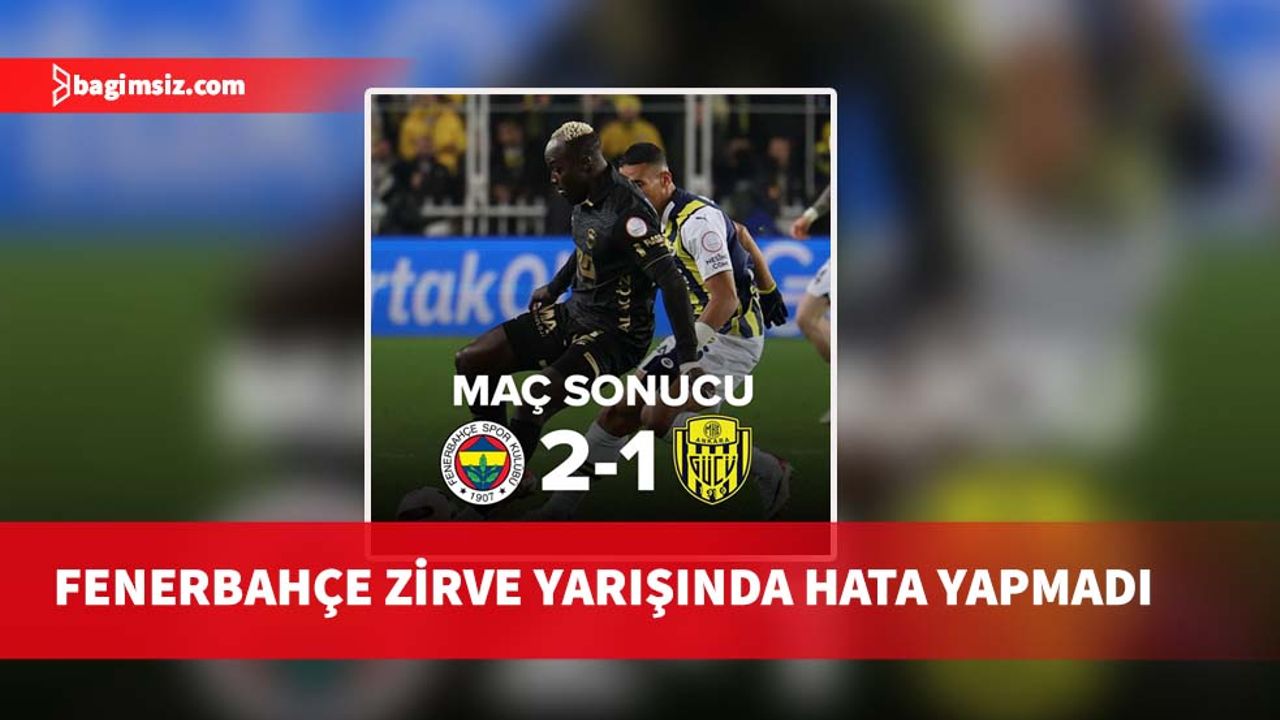 Fenerbahçe, Ankaragücü'nü 2-1 mağlup etti