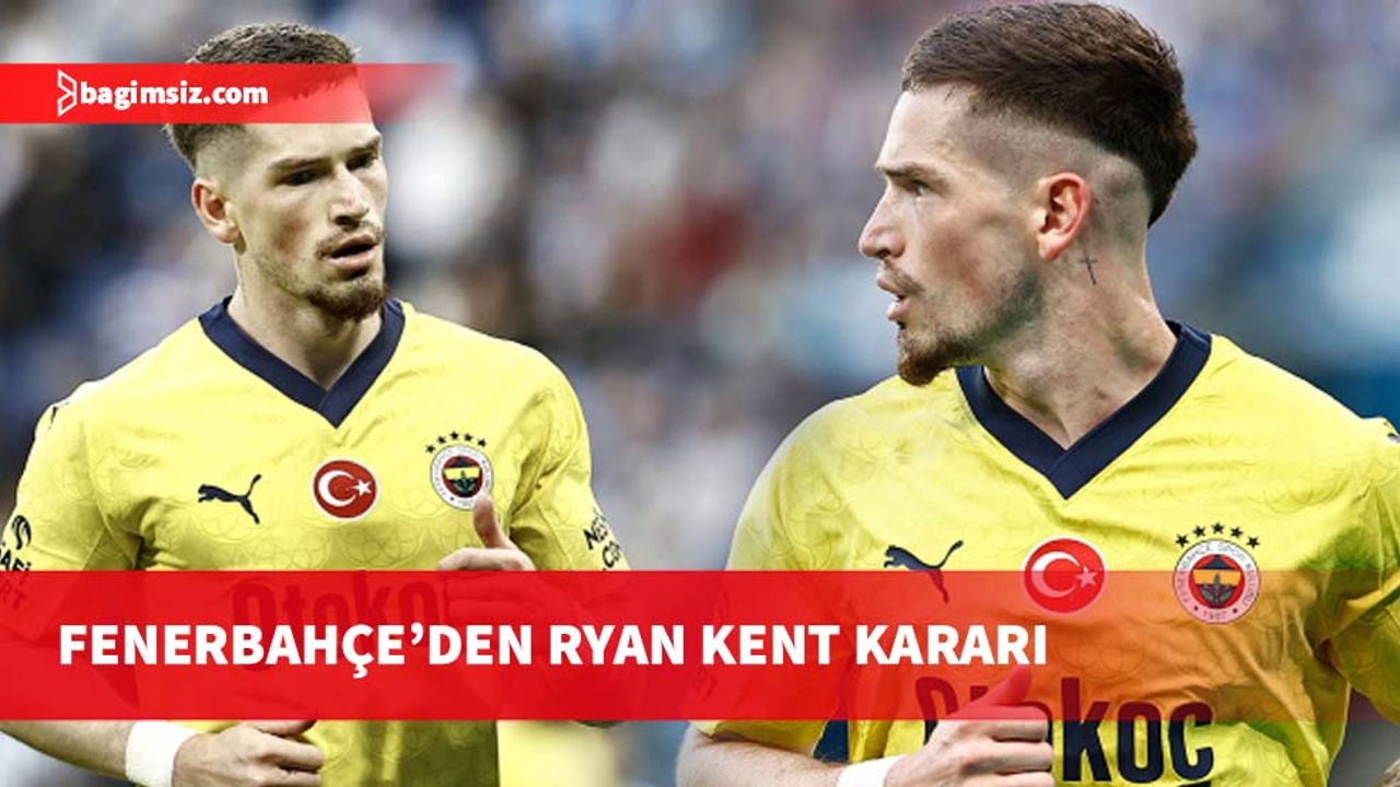 Fenerbahçe'den Ryan Kent kararı