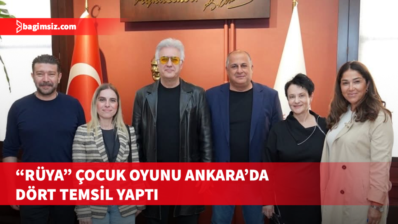 “Rüya” adlı çocuk oyunu Ankara’da sahnelendi