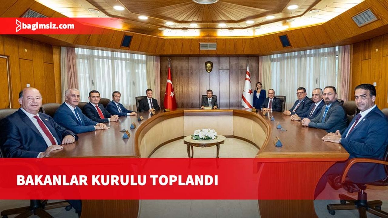 Bakanlar Kurulu toplandı