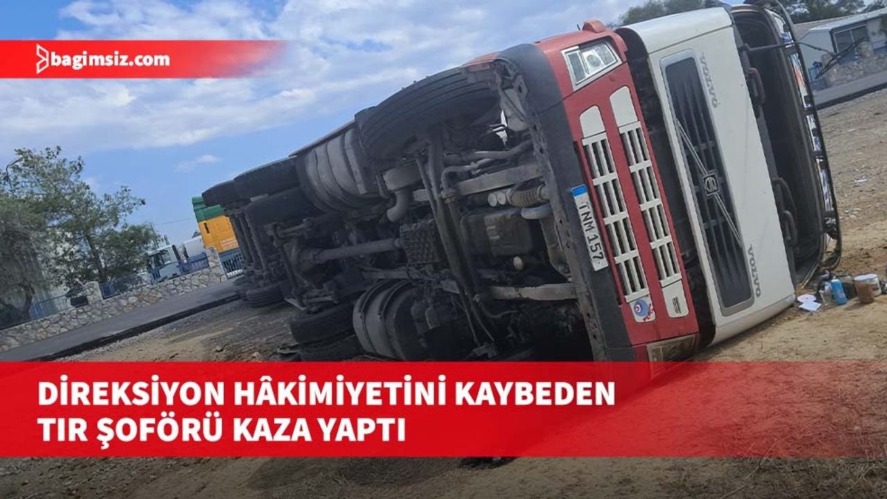 Direksiyon hâkimiyetini kaybeden tır şoförü kaza yaptı