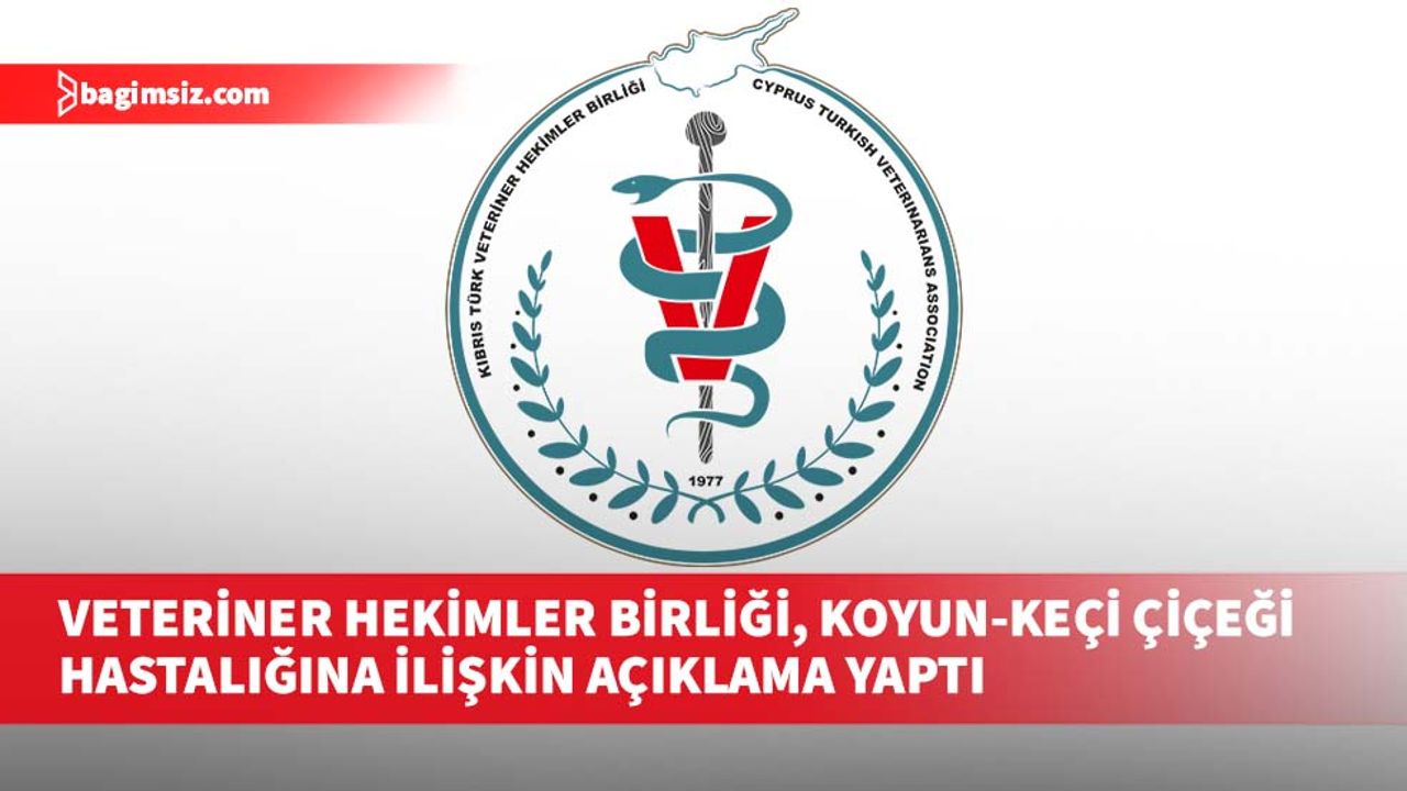 Veteriner Hekimler Birliği, Koyun-Keçi Çiçeği Hastalığına ilişkin açıklama yaptı