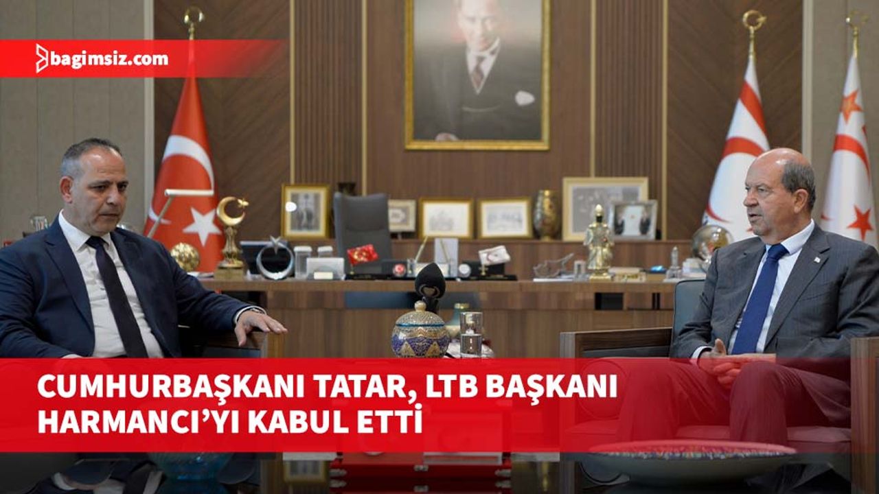 Cumhurbaşkanı Tatar, LTB Başkanı Harmancı’yı kabul etti