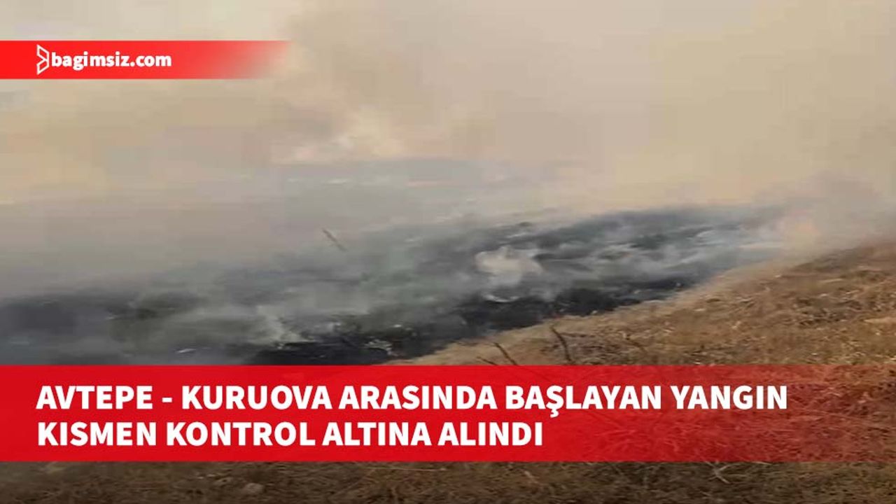 Avtepe - Kuruova arasında başlayan yangın kısmen kontrol altına alındı