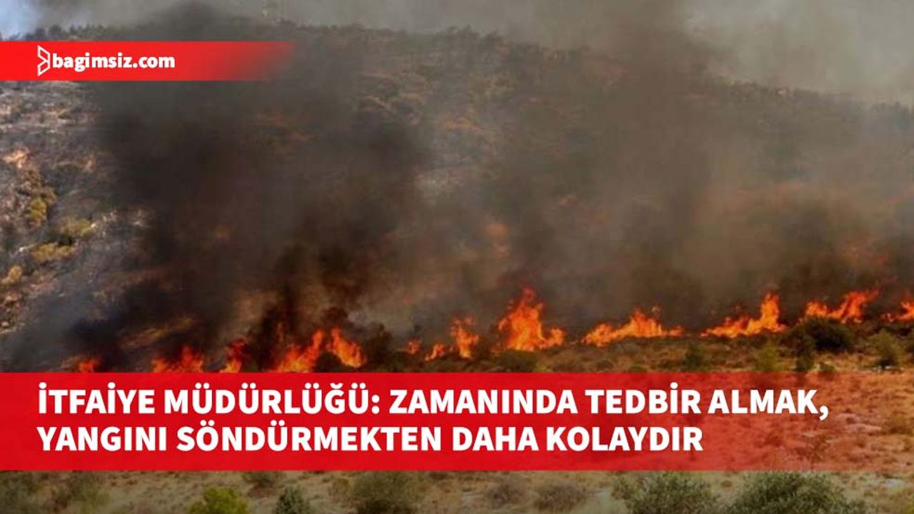 1 Mayıs-31 Ekim tarihleri arasında ateş yakmak yasak