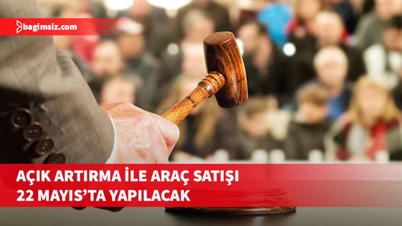 Açık artırma ile araç satışı yapılacak