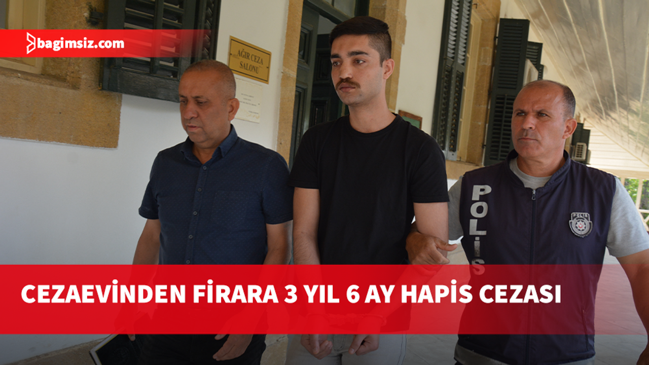 Firar girişiminde bulunan mahkûma 3 yıl 6 ay hapis