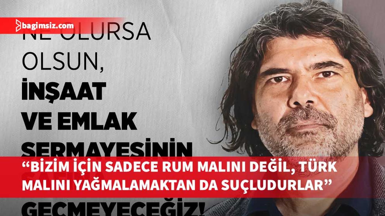 Rahvancıoğlu, inşaat ve emlak sektörünü eleştirdi
