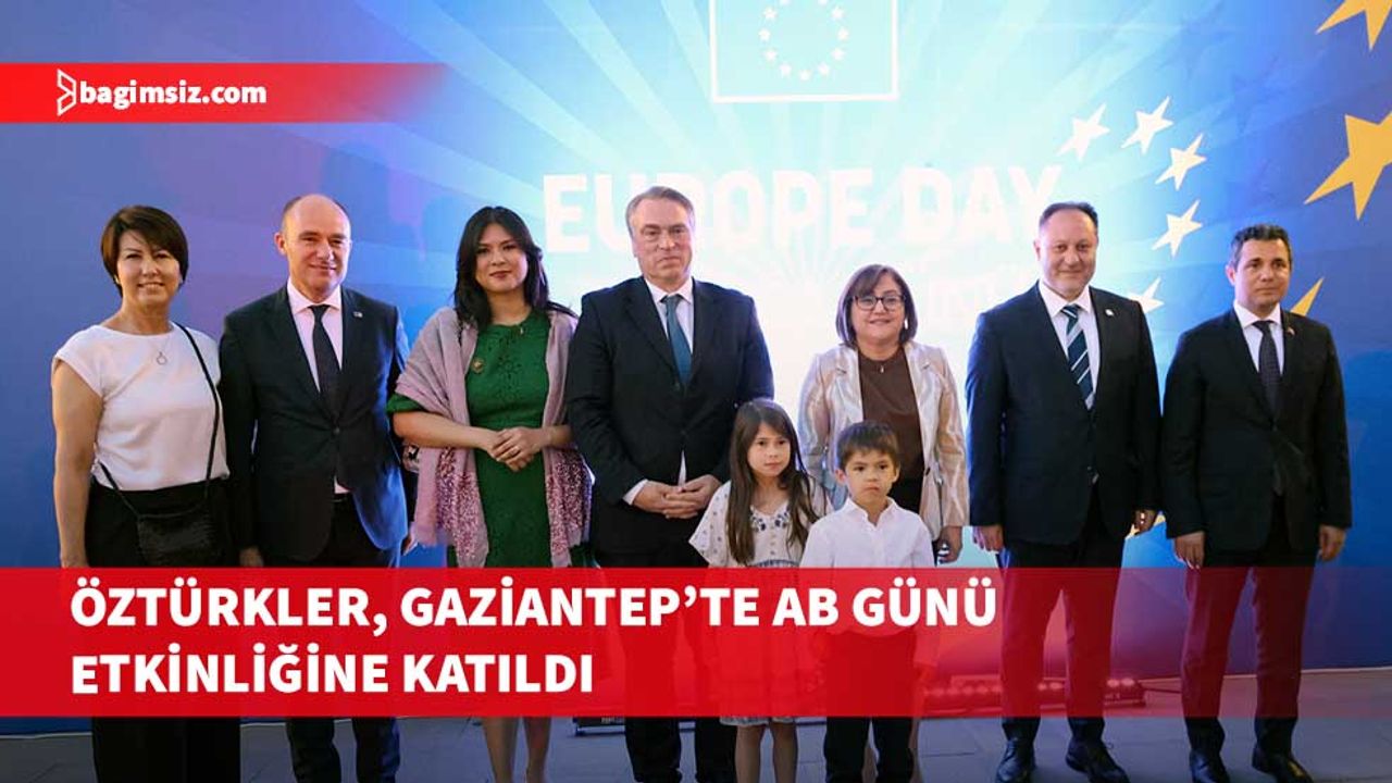 Öztürkler, Gaziantep’te AB Günü etkinliğine katıldı