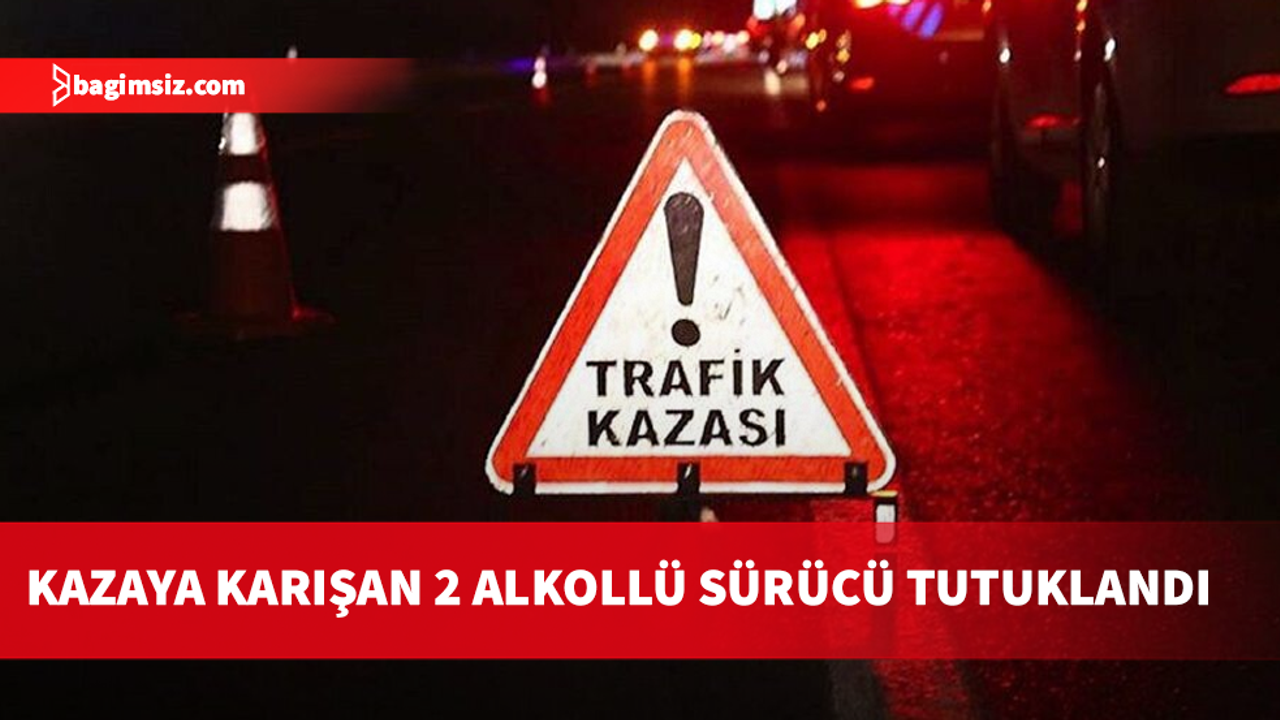 Dünki 4 kaza olayından 2 tanesi alkol alıp araç kullanmaktan kaynaklandı.