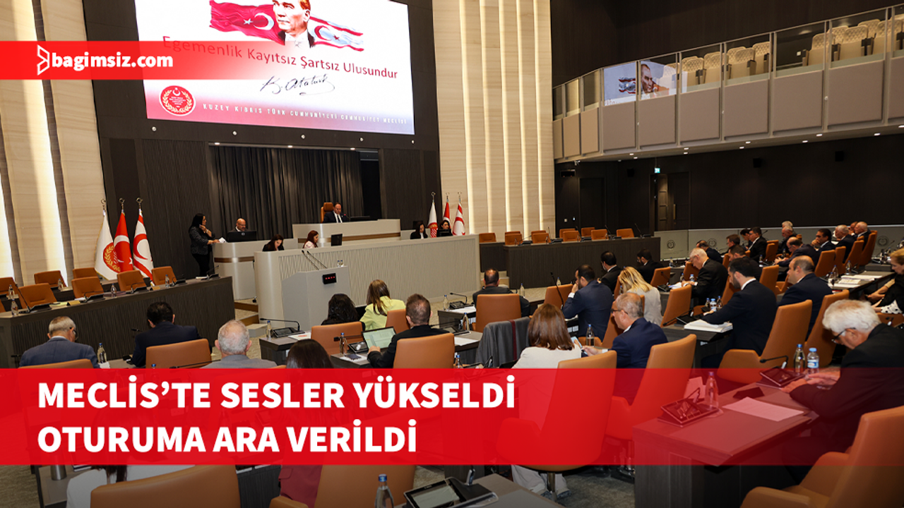 Genel Kurulda oturuma ara verildi