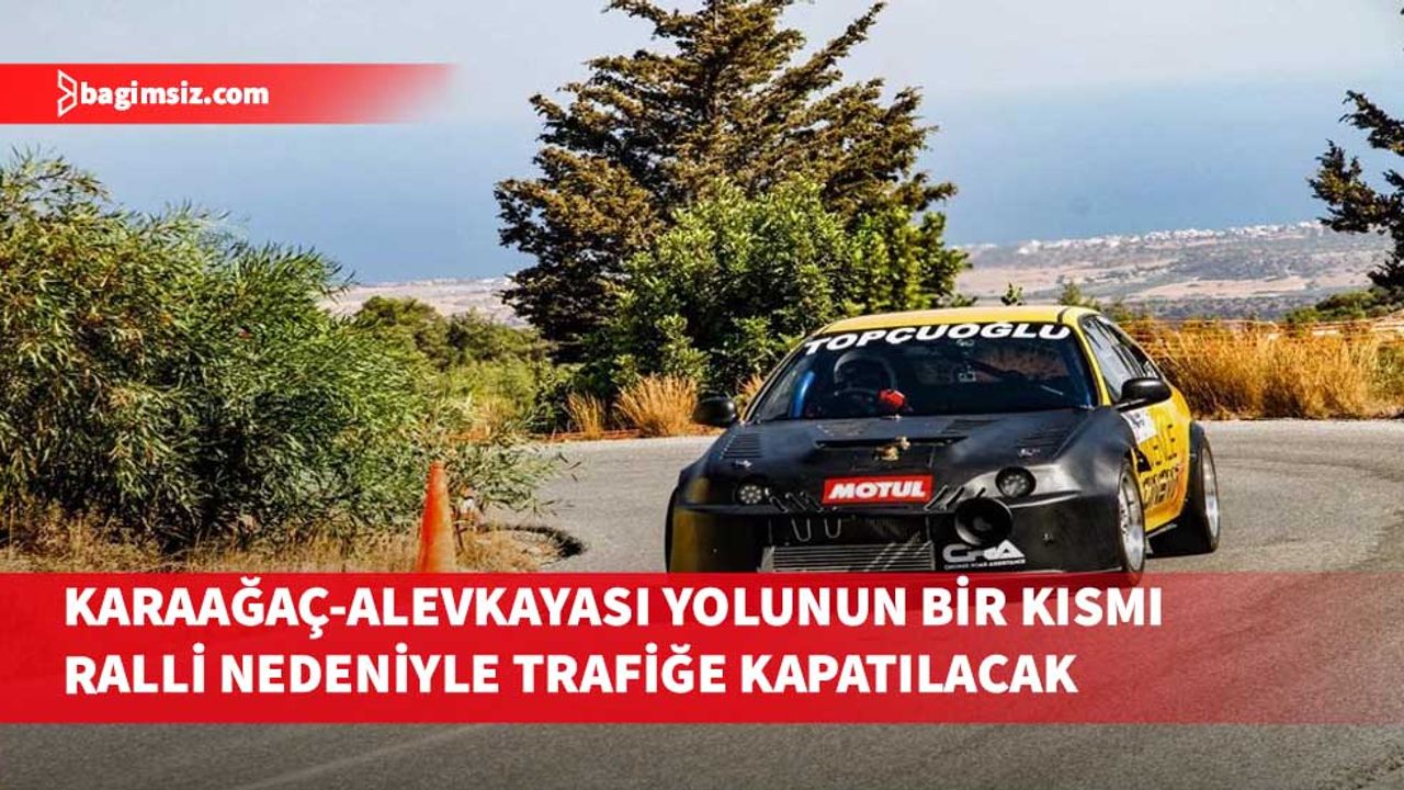 Karaağaç-Alevkayası yolunun bir kısmı yarın yapılacak ralli nedeniyle trafiğe kapatılacak