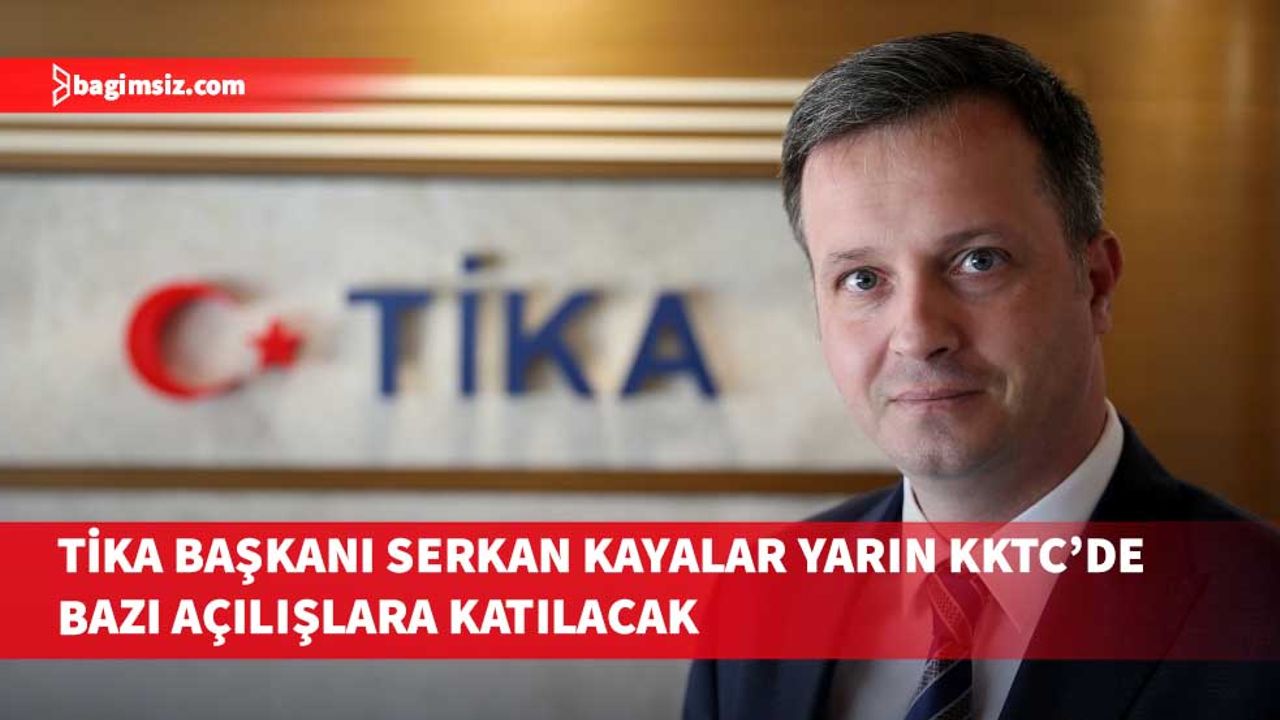Türk İşbirliği ve Koordinasyon Ajansı Başkanlığı Başkanı Serkan Kayalar KKTC’de bazı açılışlara katılacak