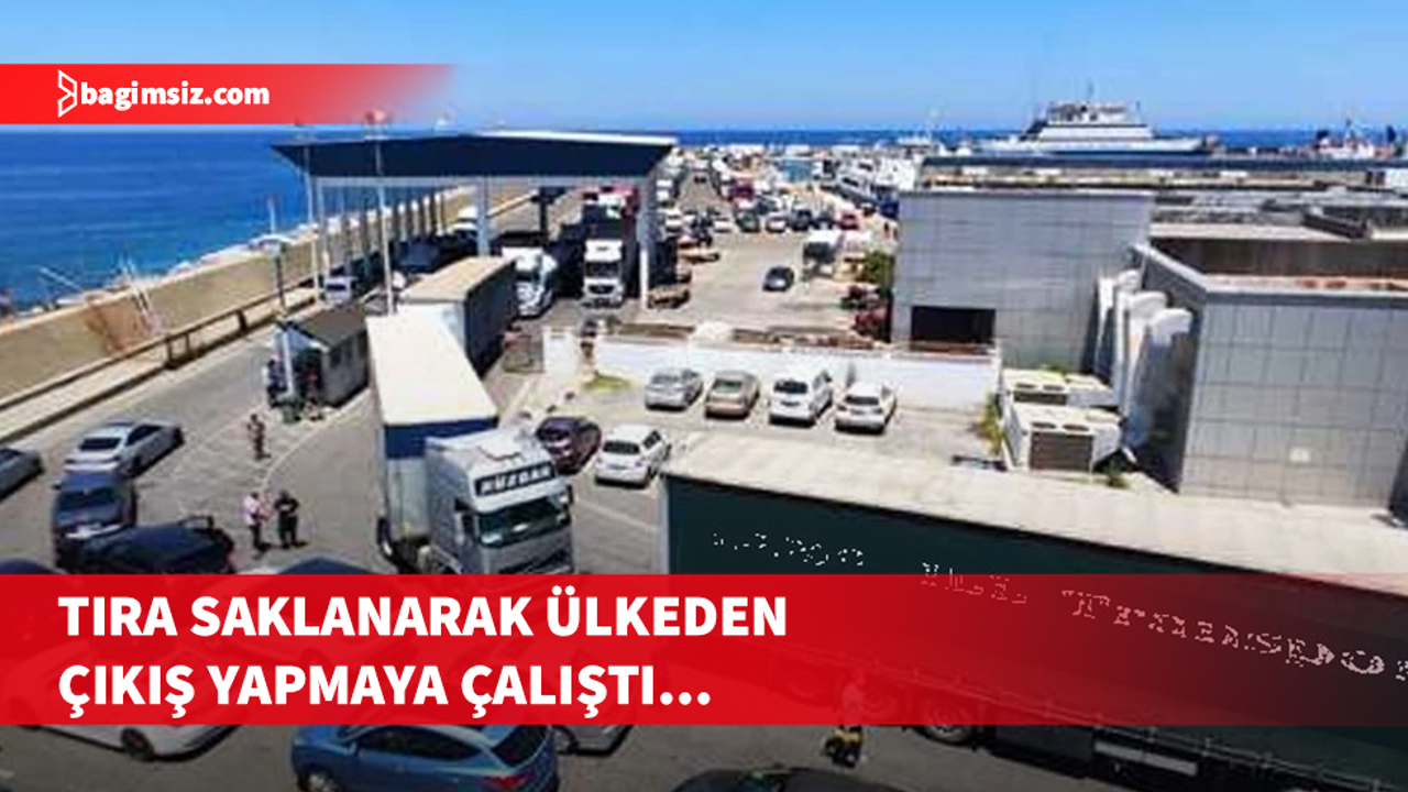 Ülkeden çıkış yasağı bulunan şahıs TIR'a saklanarak ülkeden çıkmaya çalıştı...