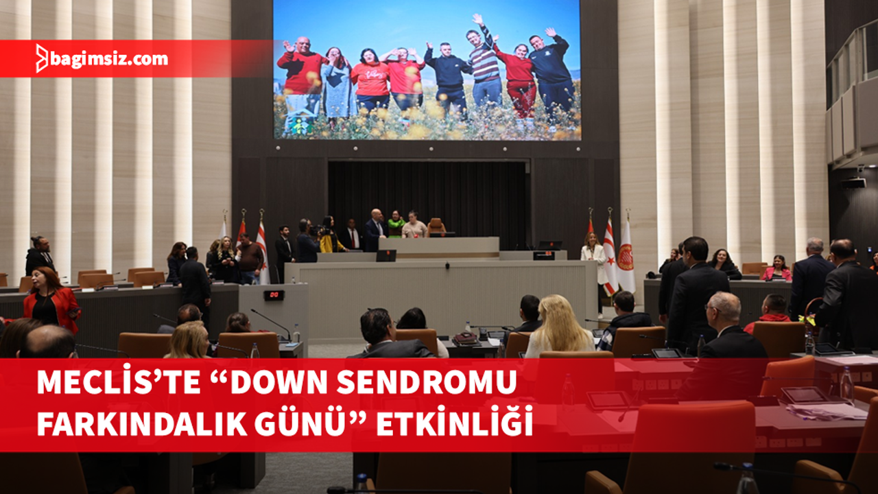Cumhuriyet Meclisi’nde Down Sendromu Farkındalık Günü etkinliği