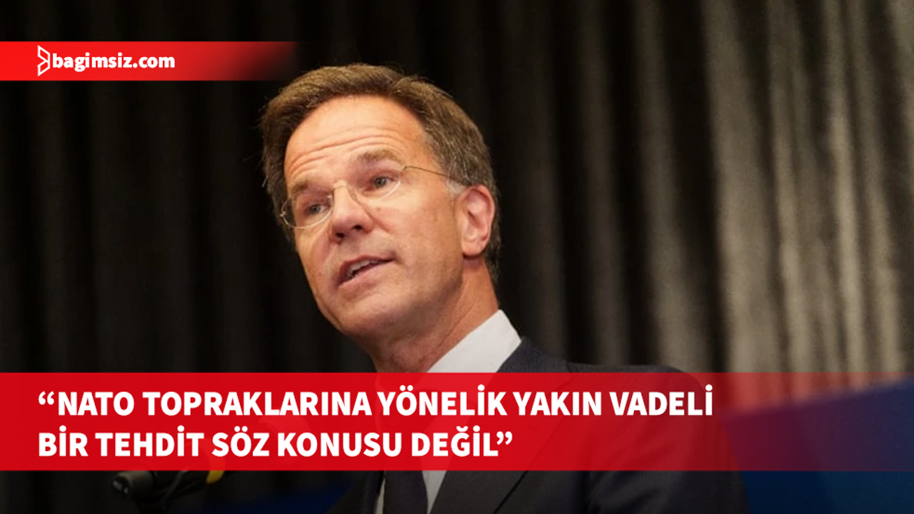Mark Rutte, NATO topraklarına yönelik yakın vadeli bir tehdidin söz konusu olmadığını açıkladı