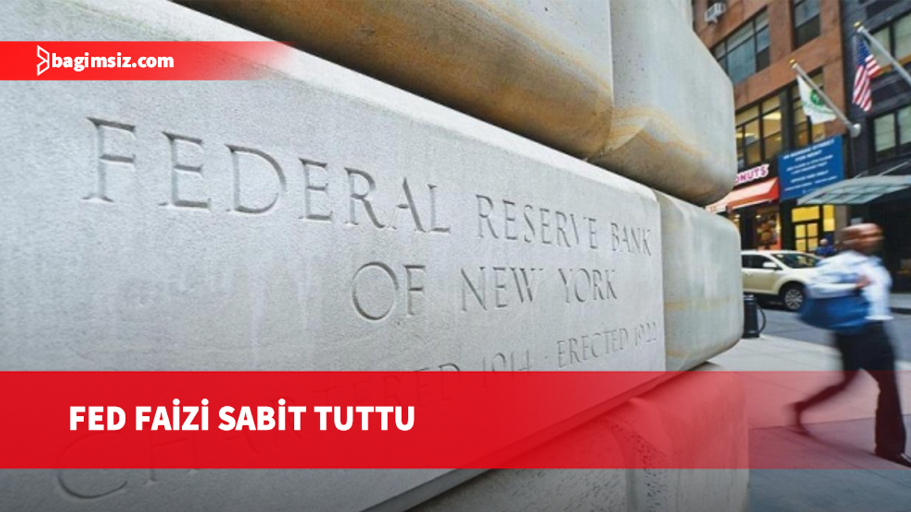 FED faiz kararını açıkladı: Faiz sabit kaldı