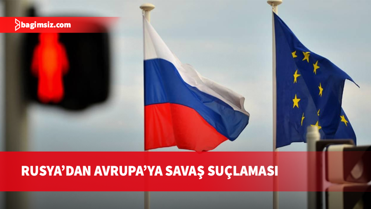 Rusya: Avrupa, Rus çıkarlarıyla ilgili istişarelere hazır değil