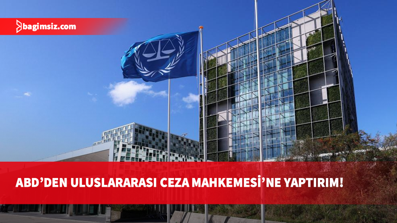 ABD'den Uluslararası Ceza Mahkemesi'ne doğrudan yaptırım: Ya son verecek ya yıkacağız