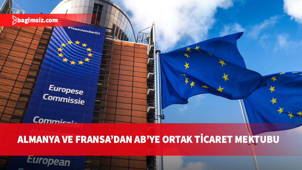Almanya ve Fransa'dan AB'ye yeni ticaret savunma araçları çağrısı