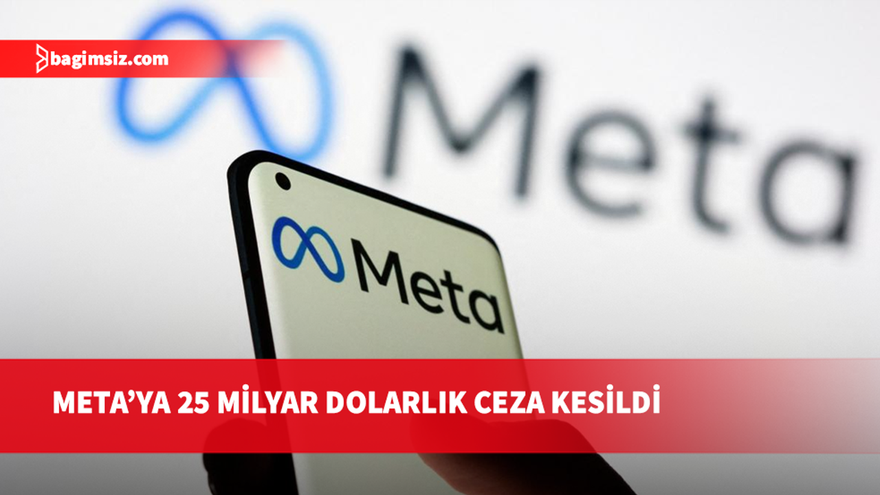 Kullanıcıları gizlilik konusunda yanılttığı için Meta'ya 25 milyar dolar ceza verildi