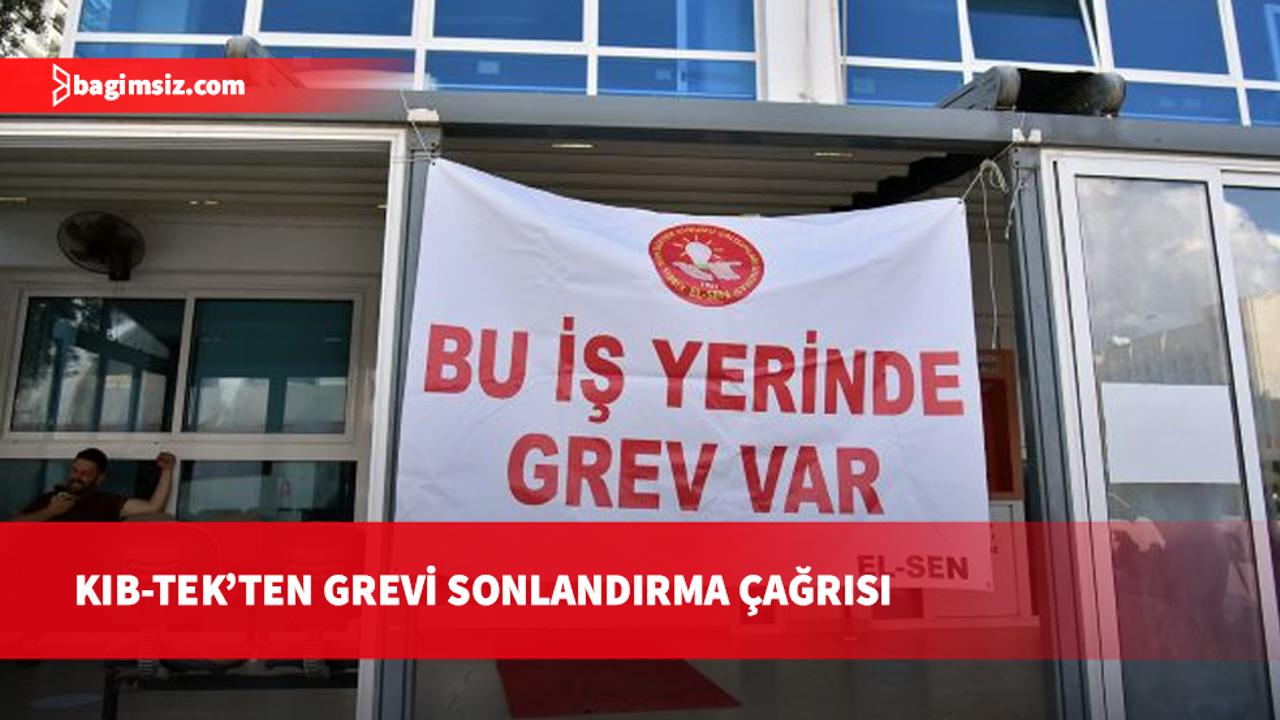KIB-TEK'ten EL-SEN'e grevi sonlandırma çağrısı: Personel alımı ve atamalar gündemimizde yok