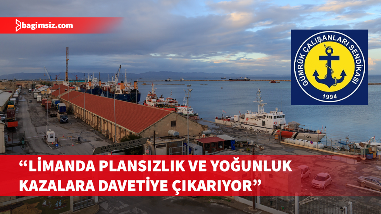 Güç-Sen’den Mağusa Limanı için dikkat çeken çağrı