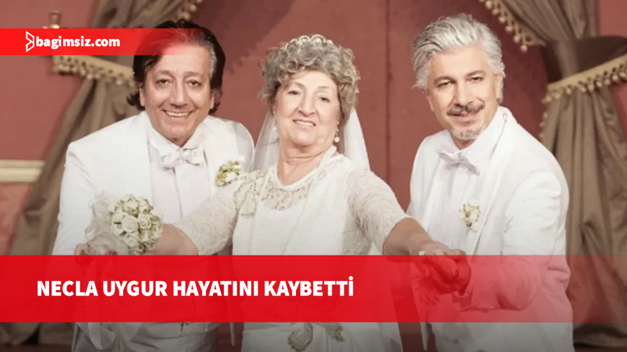 Usta oyuncu Necla Uygur vefat etti