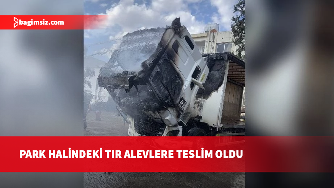 Küçük Kaymaklı’da park halindeki TIR alevlere teslim oldu