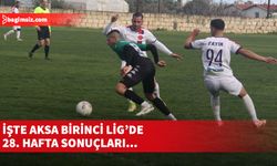 AKSA Birinci Lig’de 28’inci hafta heyecanı yaşandı