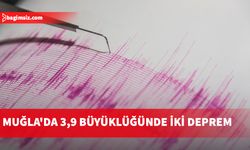 Muğla'da 3,9 büyüklüğünde iki deprem