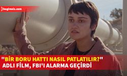 "Bir Boru Hattı Nasıl Patlatılır?" adlı film, FBI'ı alarma geçirdi