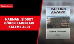 Peray Hilmi Harman, ‘Falling Awake’ adlı romanında şiddet gören bir kadının hayat yolculuğunu anlatıyor