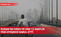 Sudan'da ordu ve HDK 72 saatlik yeni ateşkesi kabul etti