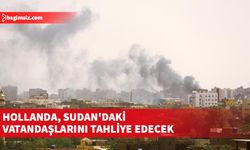 Hollanda, Sudan'daki vatandaşlarını tahliye edecek