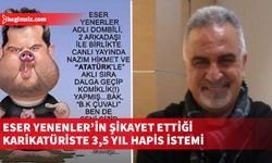 Eser Yenenler’in şikayet ettiği karikatüriste 3,5 yıl hapis istemi