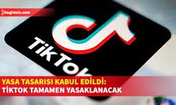 TikTok uygulamasının tamamen yasaklanmasını öngören yasa tasarısı kabul edildi