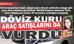 Dövizdeki hareketlenme araç satışlarını yüzde 40 düşürdü   