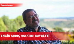 Sabah Gazetesi yazarlarından Engin Ardıç hayatını kaybetti