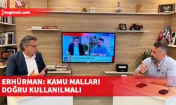 Erhürman: Kamu malları doğru kullanılsın, memleketin bütçesine yakın bir bütçe daha çıkar