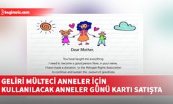 Mülteci Hakları Derneği, anneler günü kartı satışa çıkardı