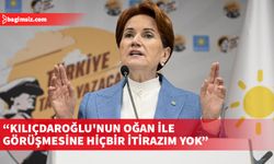 Akşener: Kılıçdaroğlu'nun Oğan ile görüşmesine hiçbir itirazım yok, istediği görevleri verebilir