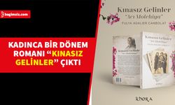 Kadınca bir dönem romanı “Kınasız Gelinler” çıktı