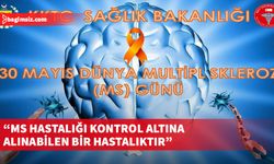 Sağlık Bakanlığı, “Dünya MS Günü” nedeniyle mesaj yayımladı