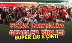 Pera Larnaka Gençler Birliği Süper Lig'e Çıktı